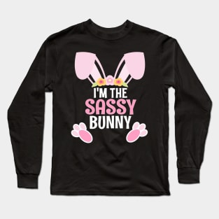 I'm The Sassy Bunny Easter Family Matching Apparel Long Sleeve T-Shirt